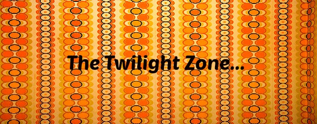 the twilight zone