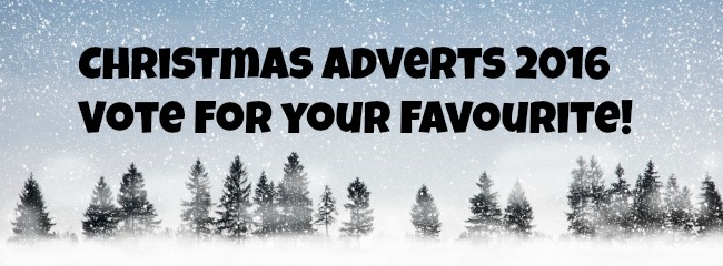 Christmas Adverts 2016 vote for your favourite