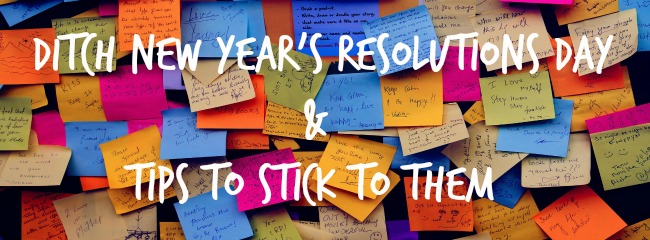 ditch new year's resolutions and tips to stick to them on post it notes